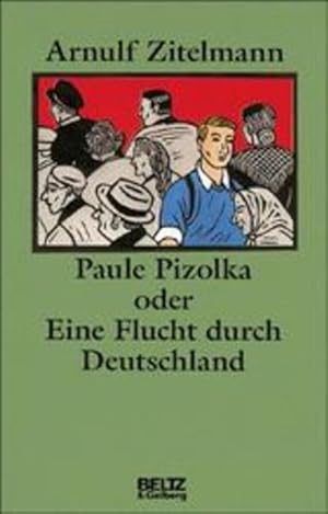 Paule Pizolka oder Eine Flucht durch Deutschland (Beltz & Gelberg)