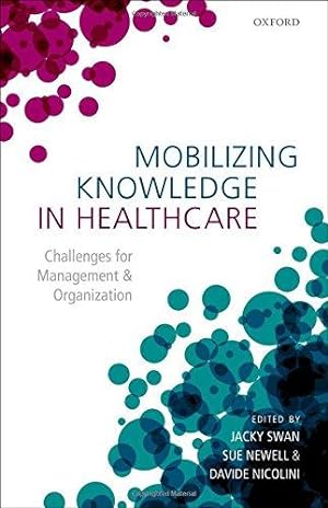 Seller image for Mobilizing Knowledge in Healthcare: Challenges for Management and Organization for sale by WeBuyBooks