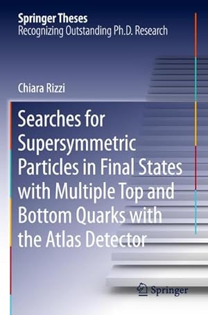 Bild des Verkufers fr Searches for Supersymmetric Particles in Final States with Multiple Top and Bottom Quarks with the Atlas Detector zum Verkauf von AHA-BUCH GmbH