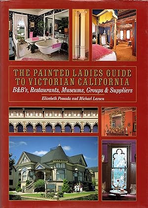 Imagen del vendedor de The Painted Ladies Guide to Victorian California: B&B's, Restaurants, Museums, Groups & Suppliers a la venta por Newbury Books