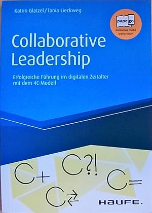Collaborative Leadership: Entscheidungswege beschleunigen, Arbeit effektiver machen (Haufe Fachbuch)
