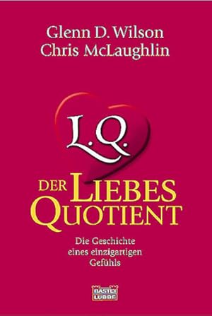 Seller image for L.Q. Der Liebesquotient: Die Geschichte eines einzigartigen Gefhls (Sachbuch. Bastei Lbbe Taschenbcher) for sale by Antiquariat Armebooks