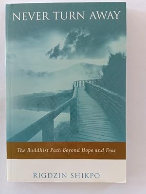 Bild des Verkufers fr Never Turn Away: The Buddhist Path Beyond Hope and Fear zum Verkauf von Antiquariat Mander Quell