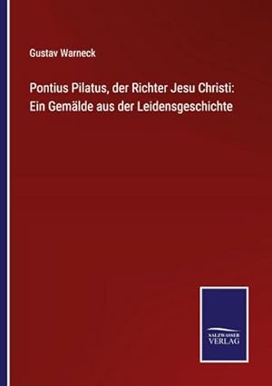 Imagen del vendedor de Pontius Pilatus, der Richter Jesu Christi: Ein Gemlde aus der Leidensgeschichte a la venta por AHA-BUCH GmbH