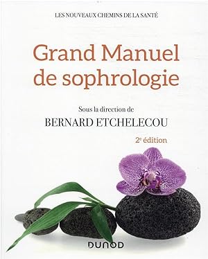 grand manuel de sophrologie : une synthèse des différentes techniques (2e édition)