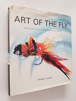 Seller image for Art of the Fly : How to Tie Flies for Fishing Fresh and Salt Waters for sale by masted books
