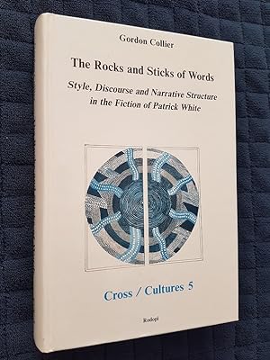 The Rocks and Sticks of Words : Style, Discourse and Narrative Structure in the Fiction of Patric...