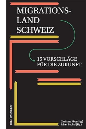 Seller image for Migrationsland Schweiz : 15 Vorschlge fr die Zukunft. Christine Abbt (Hg.), Johan Rochel (Hg.) for sale by Antiquariat Mander Quell