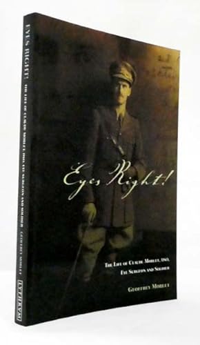 Image du vendeur pour Eyes Right! The life of Claude Morlet, DSO, Eye Surgeon and Soldier mis en vente par Adelaide Booksellers