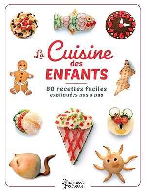 la cuisine des enfants : 80 recettes faciles expliquées pas à pas