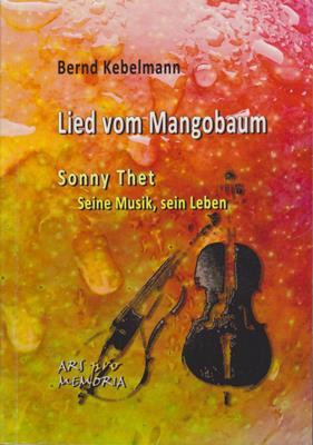 Bild des Verkufers fr Lied vom Mangobaum - Sonny Thet Seine Musik, sein Leben zum Verkauf von PRIMOBUCH