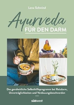 Ayurveda für den Darm : Das ganzheitliche Selbsthilfeprogramm bei Reizdarm, Unverträglichkeiten u...