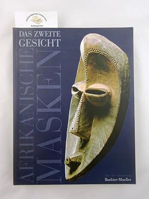 Das zweite Gesicht, Afrikanische Masken aus der Sammlung Barbier-Mueller, Genf : [anlässlich der ...
