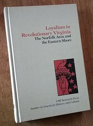 Bild des Verk�ufers f�r Loyalism in Revolutionary Virginia - The Norfolk Area and the Eastern Shore zum Verkauf von Boobooks