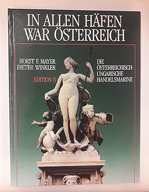 Image du vendeur pour In allen Hfen war sterreich. Die sterreichisch-ungarische Handelsmarine. Mit vielen s/w-Abb. mis en vente par Der Buchfreund