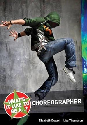 Bild des Verkufers fr What's it like to be a.? Choreographer zum Verkauf von WeBuyBooks