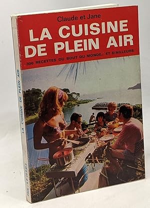 Bild des Verkufers fr La cuisine de plein air - 300 recettes du bout du monde. et d'ailleurs zum Verkauf von crealivres