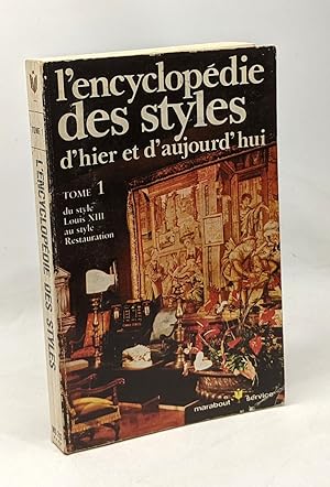 L'encyclopédie des styles d'hier et d'aujourd'hui - TOME 1 du style Louis XIII au style Restauration