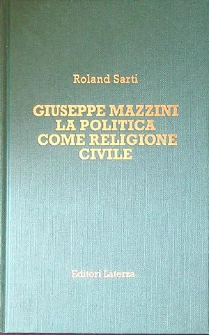 Seller image for Giuseppe Mazzini. La politica come religione civile for sale by Librodifaccia