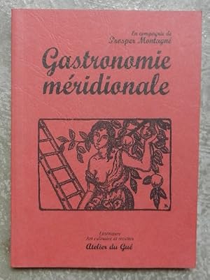 Gastronomie méridionale. Littérature, art culinaire et recettes.