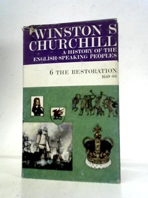 Image du vendeur pour A History of the English Speaking Peoples 6. The Restoration 1649-88 mis en vente par World of Rare Books