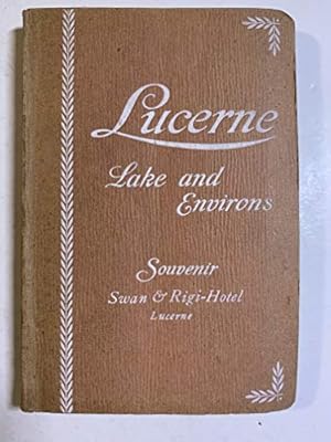 Bild des Verkufers fr Guide to Lucerne The Lake, and Its Environs Sixteenth Edition zum Verkauf von Redux Books