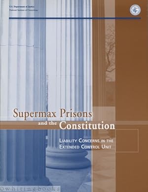 Supermax Prisons and the Constitution: Liability Concerns in the Extended Control Unit