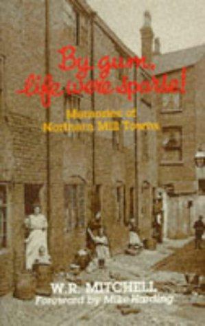 Seller image for By Gum, Life Were Sparse!: Memories of Northern Mill Towns for sale by WeBuyBooks
