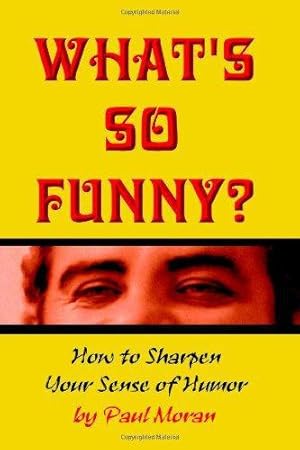 Bild des Verkufers fr What'S So Funny? How To Sharpen Your Sense Of Humor zum Verkauf von WeBuyBooks