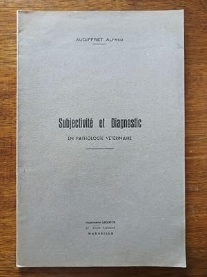 Subjectivité et diagnostic en pathologie vétérinaire Thèse pour le doctorat 1949 - AUDIFFRET Alfr...