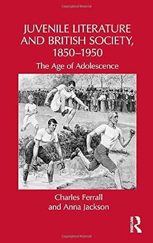 Seller image for Juvenile Literature and British Society, 1850-1950: The Age of Adolescence (Children's Literature and Culture) for sale by WeBuyBooks