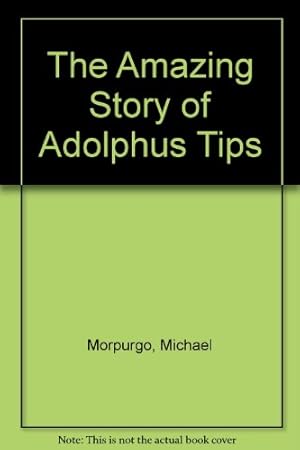 Imagen del vendedor de The Amazing Story of Adolphus Tips a la venta por WeBuyBooks