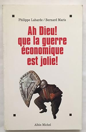 Ah Dieu ! Que la guerre économique est jolie