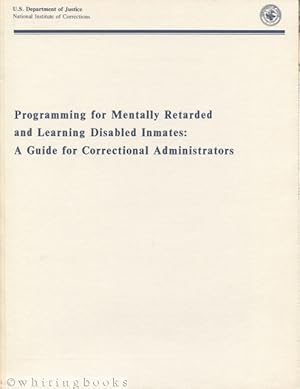 Programming for Mentally Retarded and Learning Disabled Inmates: A Guide for Correctional Adminis...