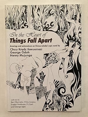 Seller image for In the heart of Things Fall Apart : drawings and watercolours by Chuu Krydz Ikwuemesi, George Odoh & Henry Mujunga based on Achebe's epic novel for sale by Joseph Burridge Books