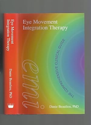 Seller image for Eye Movement Integration Therapy, the Comprehensive Clinical Guide for sale by Roger Lucas Booksellers