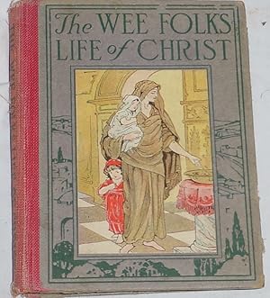 Imagen del vendedor de The Wee Folks' Life of Christ a la venta por R Bryan Old Books