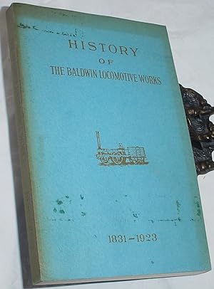 Imagen del vendedor de History of ther Baldwin Locomotive Works 1831 - 1923 a la venta por R Bryan Old Books