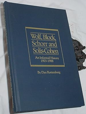 Image du vendeur pour Wolf, Block, Schorr and Solis-Cohen, An Informal History 1903 - 1988 mis en vente par R Bryan Old Books