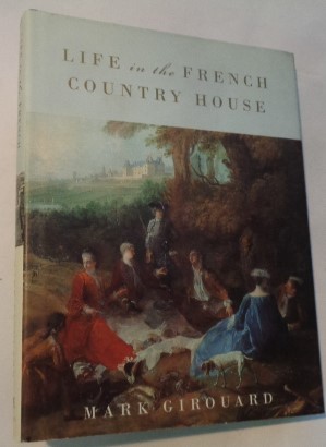 Seller image for Life in the French Country House for sale by R Bryan Old Books