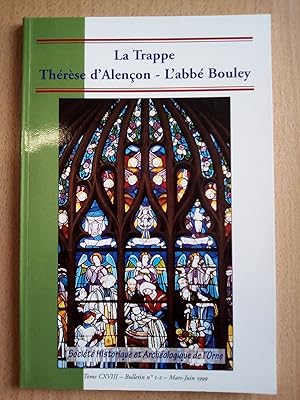 La Trappe. Thérèse d'Alençon. L'abbé Bouley. Tome CXVIII, Bulletin n° 1-2, Mars-Juin 1999