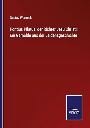 Imagen del vendedor de Pontius Pilatus, der Richter Jesu Christi: Ein Gemaelde aus der Leidensgeschichte a la venta por moluna