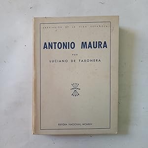 ANTONIO MAURA. La gran figura política de una época de España
