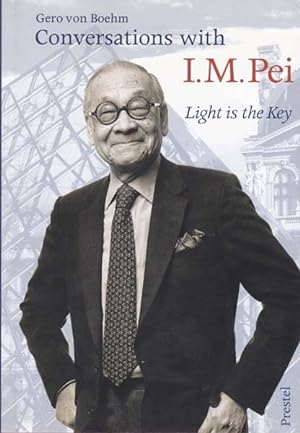Seller image for Conversatiobs with I.M.Pei. Light is the Key. for sale by Antiquariat Querido - Frank Hermann