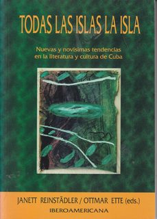 Todas las islas la isla (nuevas y novisimas tendencias en la literatura y cultura de Cuba) (Spani...