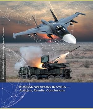 Russian Weapons in Syria - Analysis, Results, Conclusions