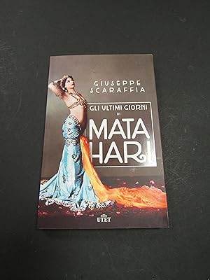 Imagen del vendedor de Scaraffia Giuseppe. Gli ultimi giorni di Mata Hari. UTET. 2015-I a la venta por Amarcord libri