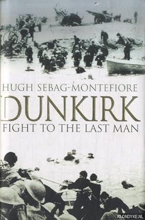 Bild des Verkufers fr Dunkirk: Fight to the Last Man zum Verkauf von Klondyke
