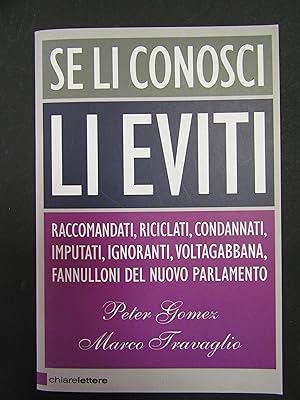 Seller image for Gomez Peter e Travaglio Marco. Se li conosci li eviti. Chiarelettere. 2008-I for sale by Amarcord libri