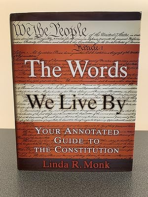 Seller image for The Words We Live By: Your Annotated Guide to the Constitution [FIRST EDITION, FIRST PRINTING] for sale by Vero Beach Books